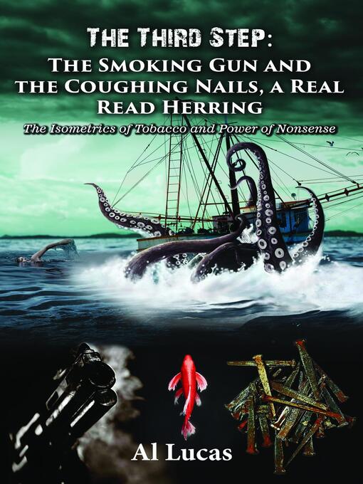 Title details for The Third Step--The Smoking Gun and the Coughing Nails, a Real Read Herring by Al Lucas - Available